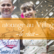 Tatouage au Village : le récit