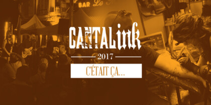 Le Cantal Ink 2017, c’était ça…