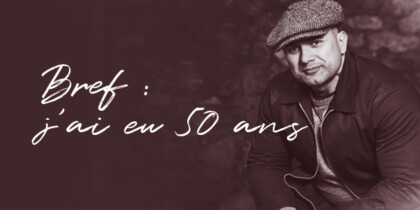Bref : j'ai eu 50 ans
