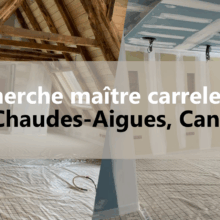 Cherche maître(s) carreleur(s) à Chaudes-Aigues, Cantal