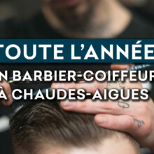 Toute l’année, un barbier-coiffeur à Chaudes-Aigues