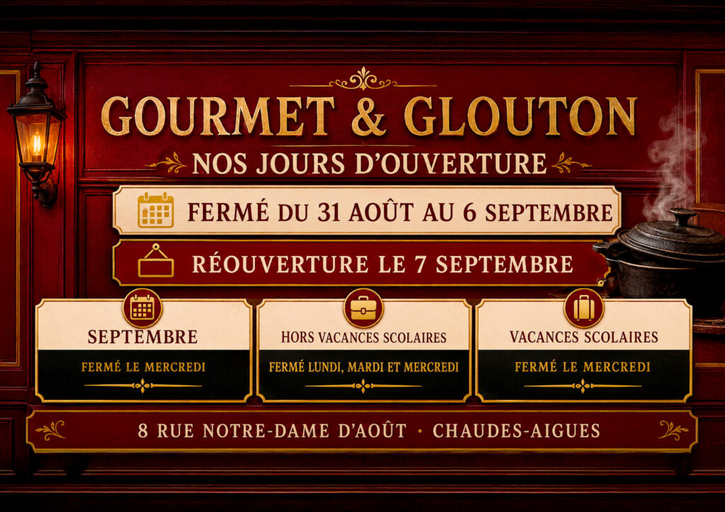 Jours d’ouverture, fermeture exceptionnelle et réouverture de Gourmet & Glouton à Chaudes-Aigues en septembre 2026.