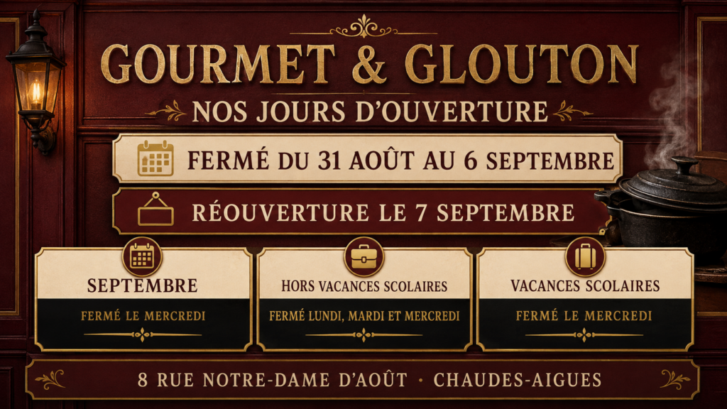 Jours d’ouverture de Gourmet & Glouton à Chaudes-Aigues : fermeture du 31 août au 6 septembre et réouverture le 7 septembre 2026