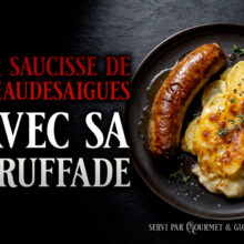 La célèbre saucisse de Chaudesaigues : presque une légende, toujours avec sa truffade
